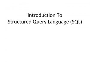 Introduction To Structured Query Language SQL SQL SQL
