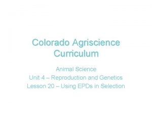 Colorado Agriscience Curriculum Animal Science Unit 4 Reproduction