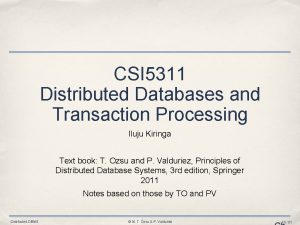 CSI 5311 Distributed Databases and Transaction Processing Iluju