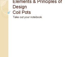 Elements Principles of Design Coil Pots Take out