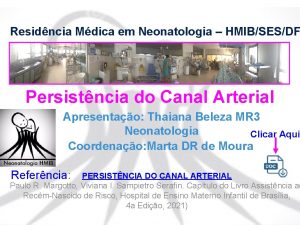 Residncia Mdica em Neonatologia HMIBSESDF Persistncia do Canal
