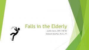 Falls in the Elderly Judith Harris DNP FNPBC