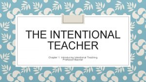 THE INTENTIONAL TEACHER Chapter 1 Introducing Intentional Teaching