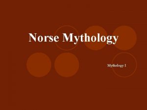 Norse Mythology I Background Norse refers to Danes