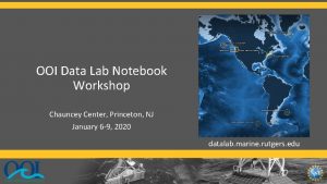 OOI Data Lab Notebook Workshop Chauncey Center Princeton