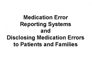 Medication Error Reporting Systems and Disclosing Medication Errors