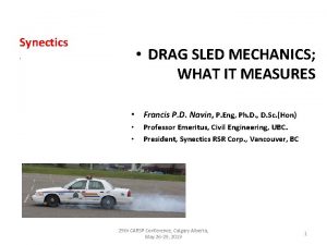 Synectics DRAG SLED MECHANICS WHAT IT MEASURES Francis