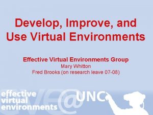 Develop Improve and Use Virtual Environments Effective Virtual