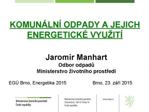 KOMUNLN ODPADY A JEJICH ENERGETICK VYUIT Jaromr Manhart