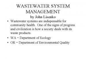 WASTEWATER SYSTEM MANAGEMENT by John Lisenko Wastewater systems