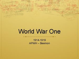 World War One 1914 1919 APWH Beemon Basics