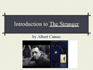 Introduction to The Stranger by Albert Camus Albert