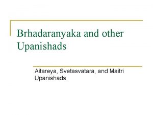 Brhadaranyaka and other Upanishads Aitareya Svetasvatara and Maitri