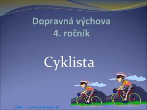 Dopravn vchova 4 ronk Cyklista Zdroj www zachranari