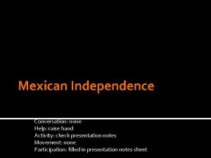 Mexican Independence Conversation none Help raise hand Activity