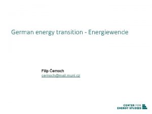 German energy transition Energiewende Filip ernoch cernochmail muni