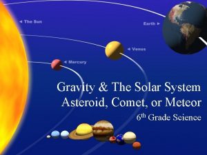 Gravity The Solar System Asteroid Comet or Meteor