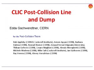 CLIC PostCollision Line and Dump Edda Gschwendtner CERN