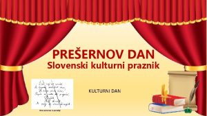 PREERNOV DAN Slovenski kulturni praznik KULTURNI DAN Klikni