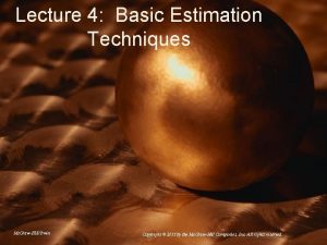 Lecture 4 Basic Estimation Techniques Mc GrawHillIrwin Copyright