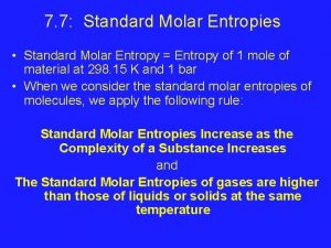 7 7 Standard Molar Entropies Standard Molar Entropy