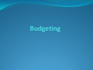 Budgeting What Is A Budget A BUDGET is