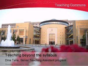 Teaching Commons Teaching beyond the syllabus Dina Taha