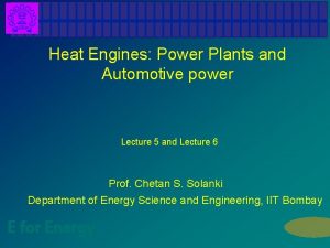 Heat Engines Power Plants and Automotive power Lecture