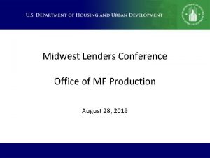 Midwest Lenders Conference Office of MF Production August