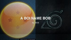 A BOI NAME BOB By BOB This Photo