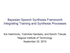 Bayesian Speech Synthesis Framework Integrating Training and Synthesis