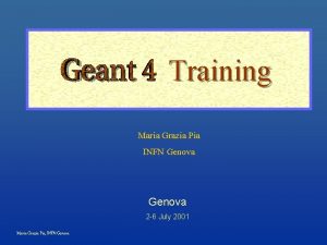 Training Maria Grazia Pia INFN Genova 2 6