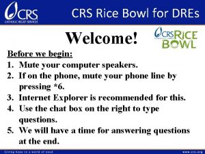 CRS Rice Bowl for DREs Welcome Before we