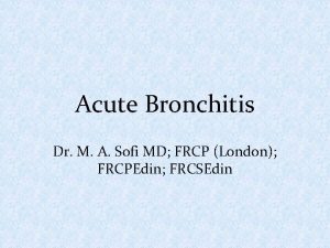 Acute Bronchitis Dr M A Sofi MD FRCP