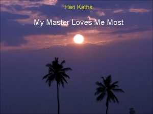 Hari Katha My Master Loves Me Most My