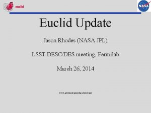 Euclid Update Jason Rhodes NASA JPL LSST DESCDES