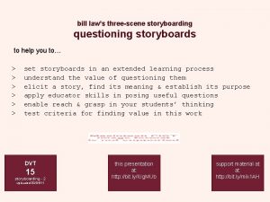 bill laws threescene storyboarding questioning storyboards to help