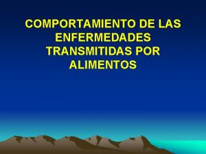 COMPORTAMIENTO DE LAS ENFERMEDADES TRANSMITIDAS POR ALIMENTOS VIGILANCIA