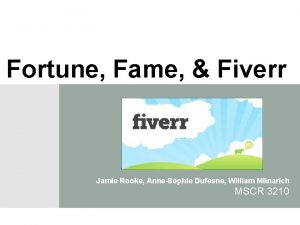 Fortune Fame Fiverr Jamie Rooke AnneSophie Dufesne William