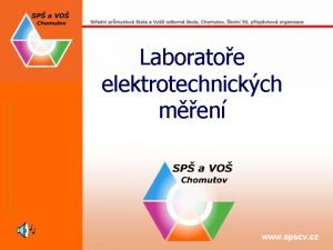 Laboratoe elektrotechnickch men Nae laboratoe navtvuj studenti III