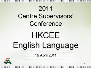 2011 Centre Supervisors Conference HKCEE English Language 16