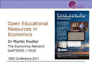 Open Educational Resources in Economics Dr Martin Poulter
