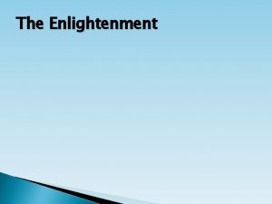 The Enlightenment Beginnings Intellectual movement typically associated with