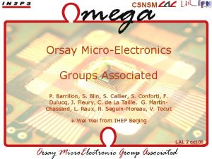 CSNSM Orsay MicroElectronics Groups Associated P Barrillon S