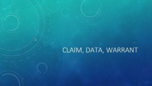 CLAIM DATA WARRANT WHAT IS A CLAIM Definition