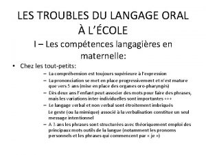 LES TROUBLES DU LANGAGE ORAL LCOLE I Les