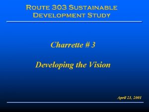 Charrette 3 Developing the Vision April 21 2001