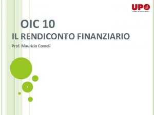 OIC 10 IL RENDICONTO FINANZIARIO Prof Maurizio Comoli