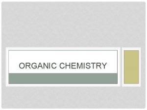 ORGANIC CHEMISTRY WHAT IS AN ORGANIC MOLECULE Contains