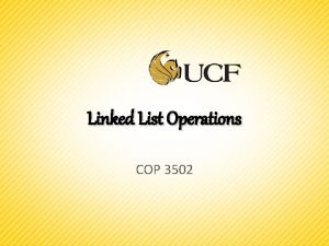 Linked List Operations COP 3502 Linked List Operations